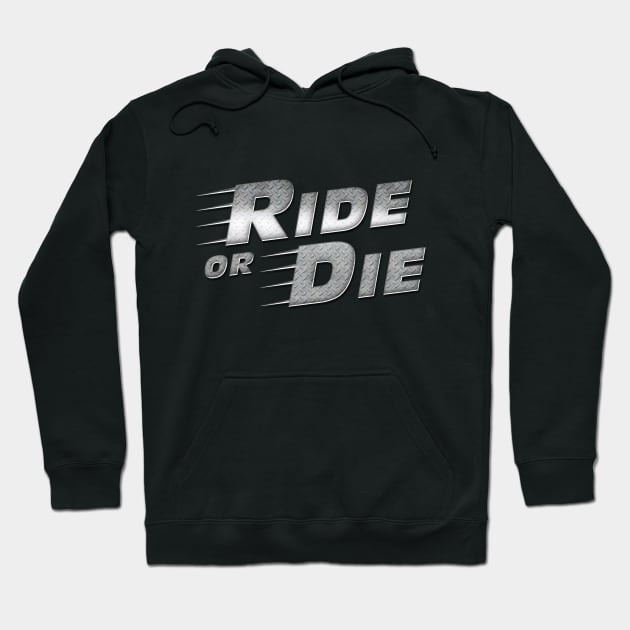 Ride Or Die Hoodie by NotoriousMedia